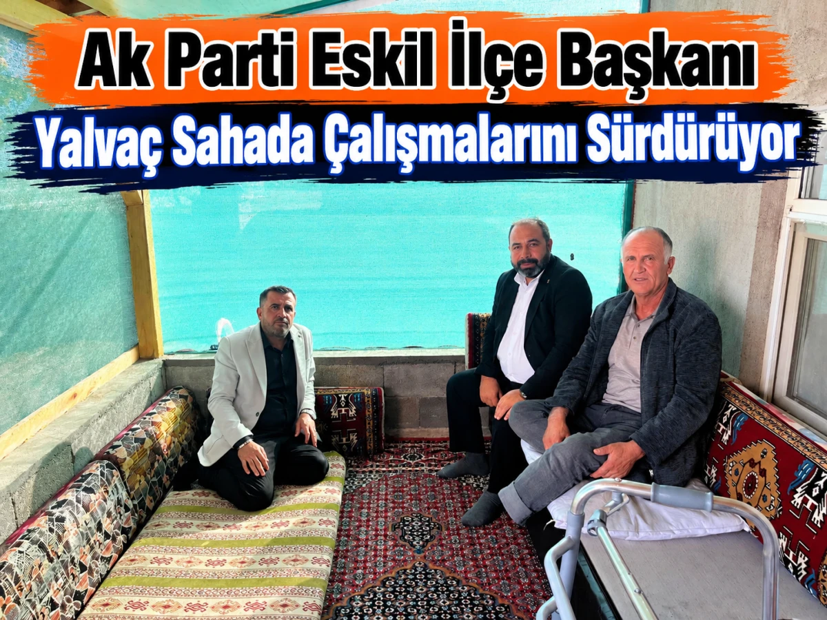 AK Parti Eskil İl&ccedil;e Başkanı Bayram Yalva&ccedil; ve Hanifi Korkmaz Sahada &Ccedil;alışmalarını S&uuml;rd&uuml;r&uuml;yor