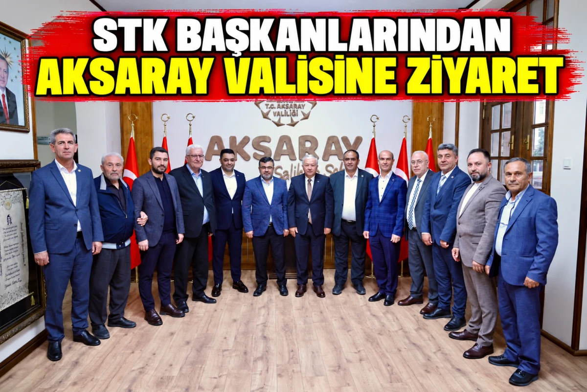 STK Başkanlarından Aksaray Valisi Murat Duru’ya Ziyaret