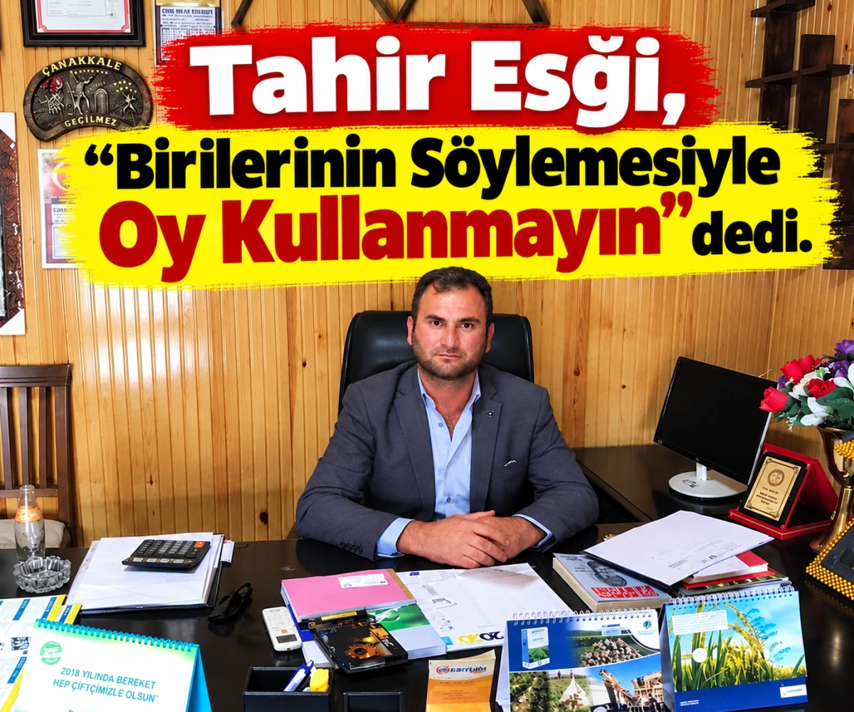Tahir Esği’den Ziraat Odası Seçimleri Öncesi Çağrı